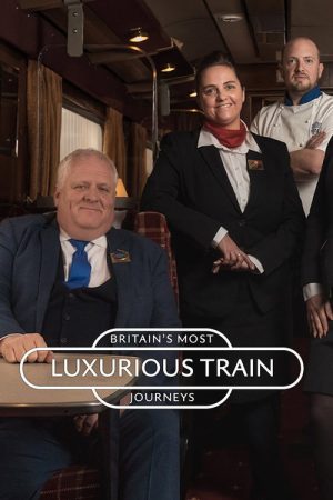 Britain’s Most Luxurious Train Journeys (2023) poster