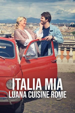 Italia Mia, Luana’s Kitchen in Rome (2019) poster