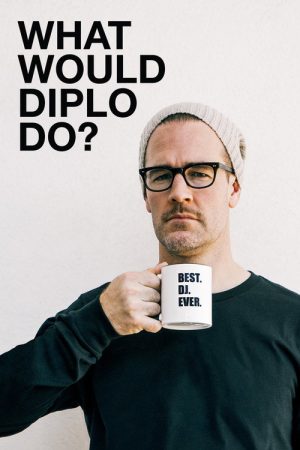 What Would Diplo Do? (2017) poster