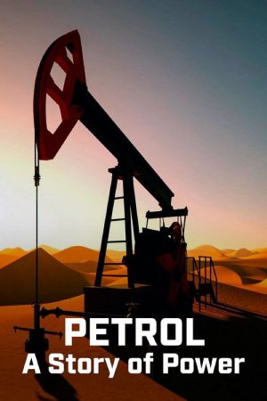 Petrol: A Story of Power (2021) poster