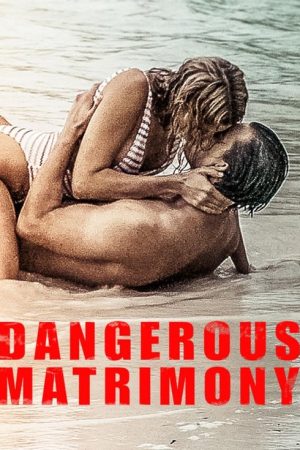 Dangerous Matrimony (2018) poster