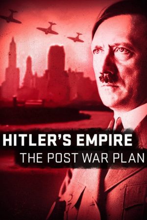 Hitler’s Empire: The Post War Plan (2017) poster