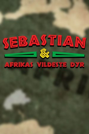 Sebastian og Afrikas vildeste dyr (2016) poster