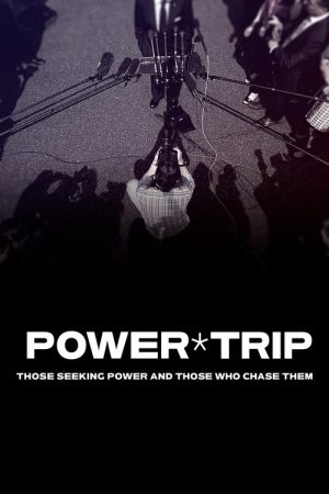Power Trip: Those Who Seek Power and Those Who Chase Them (2022) poster