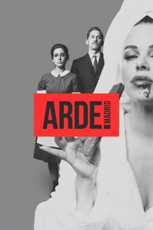 Arde Madrid (2018) poster