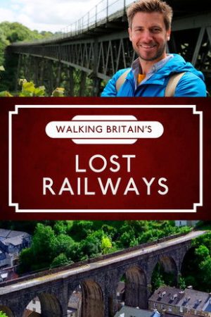 Walking Britain’s Lost Railways (2018) poster