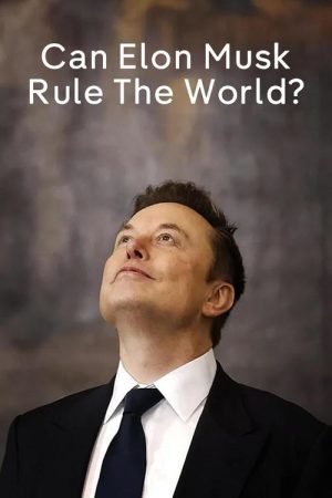 Can Elon Musk Rule the World? (2025) poster