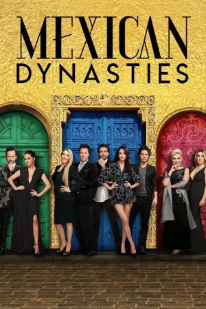 Mexican Dynasties (2019) poster