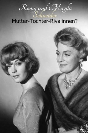 Romy and Magda Schneider: Mother – Daughter – Rivals? (2025) poster