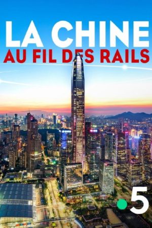 La Chine au fil des rails (2018) poster
