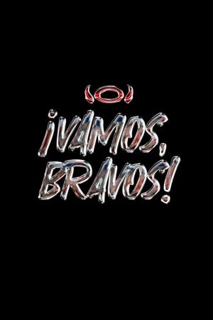 ¡VAMOS, BRAVOS! (2026) poster