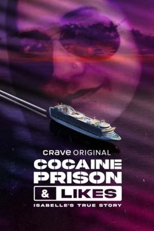 Cocaine, Prison & Likes: Isabelle’s True Story (2022) poster