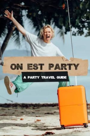 On Est Party – A Party Travel Guide (2023) poster