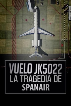 Vuelo JK5022. La tragedia de Spanair (2023) poster