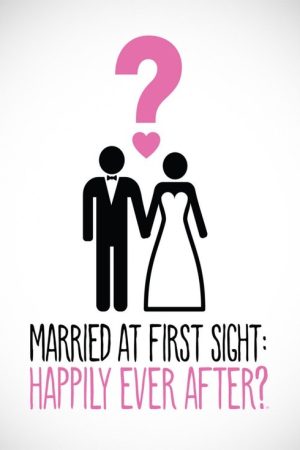 Married at First Sight: Happily Ever After? (2018) poster