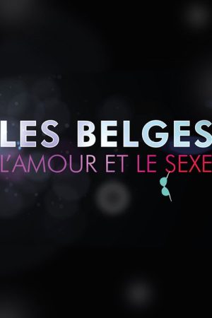 Les Belges, l’amour et le sexe (2016) poster