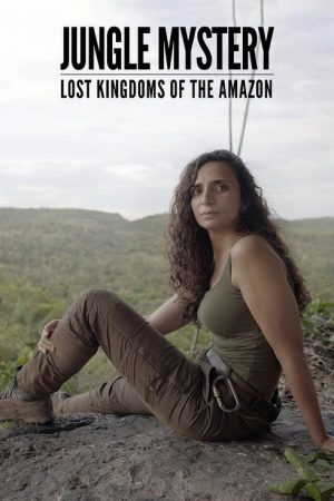 Jungle Mystery: Lost Kingdoms Of The Amazon (2020) poster