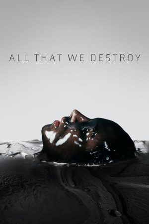 All That We Destroy (2019) poster
