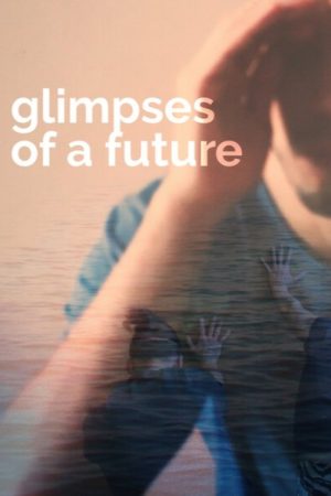 Glimpses of a Future (2021) poster