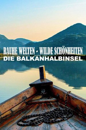 Raue Welten – Wilde Schönheiten – Die Balkanhalbinsel (2022) poster