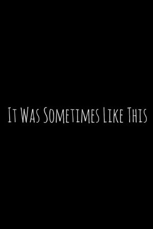 It Was Sometimes Like This (2017) poster