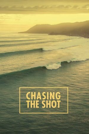 Chasing the Shot (2016) poster