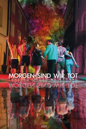 Morgen sind wir tot – Tanzend in den Untergang (2020) poster