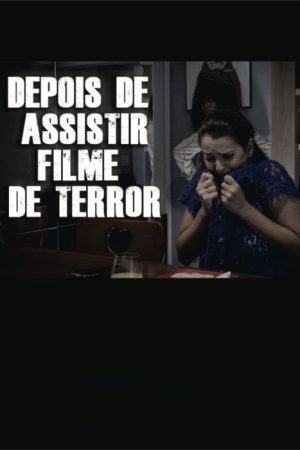 DEPOIS DE ASSISTIR FILME DE TERROR (2019) poster