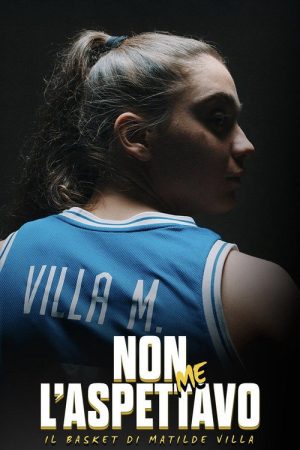 I didn’t expect that – Matilde Villa’s basketball (2025) poster