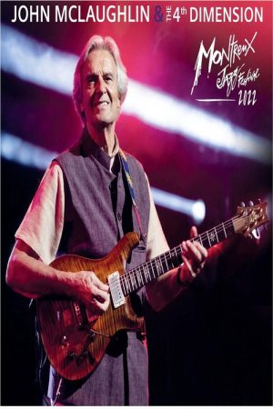 John McLaughlin and the 4th Dimension Live at Montreux Jazz Festival 2022 (2022) poster