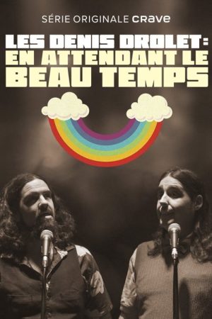Les Denis Drolet – En attendant le beau temps (2020) poster
