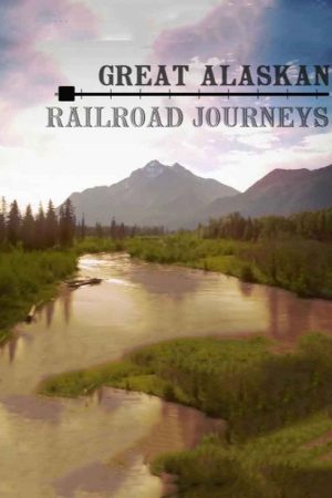 Great Alaskan Railroad Journeys (2019) poster