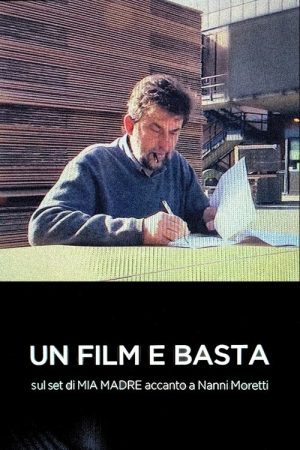 Just a Movie: On the Set of ‘Mia Madre’ (2016) poster