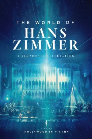 Hans Zimmer – The World of Hans Zimmer: A Symphonic Celebration (Live At Hollywood In Vienna) (2018) poster