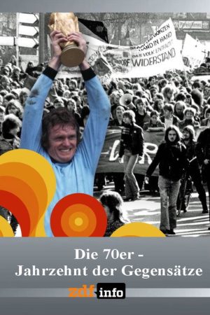 Die 70er – Jahrzehnt der Gegensätze (2022) poster