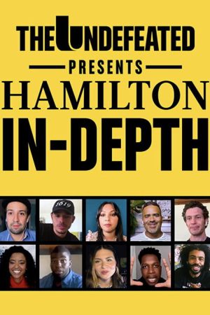 The Undefeated Presents: Hamilton In-Depth (2020) poster