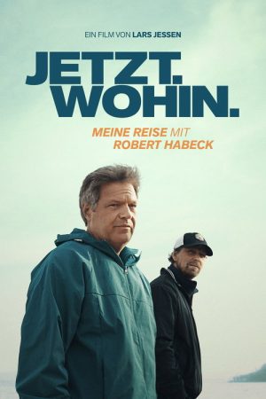 Jetzt. Wohin. – Meine Reise mit Robert Habeck (2025) poster