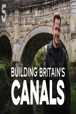 Building Britain’s Canals (2018) poster