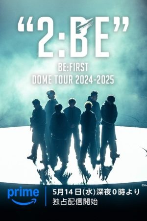 BE:FIRST DOME TOUR 2024-2025 “2:BE” (2025) poster