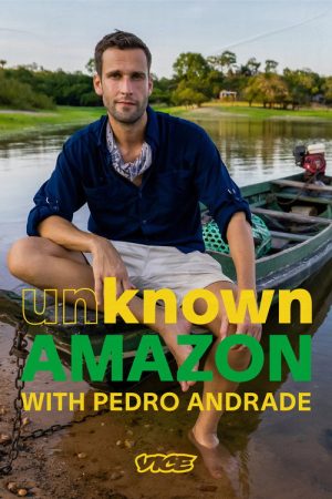 Unknown Amazon with Pedro Andrade (2021) poster