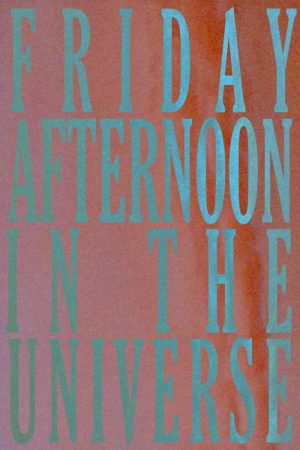 Friday Afternoon In The Universe (2021) poster