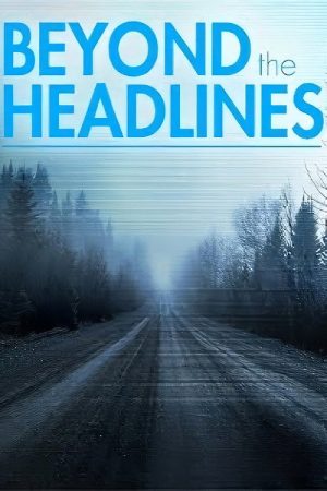 Beyond the Headlines: The Series (2023) poster