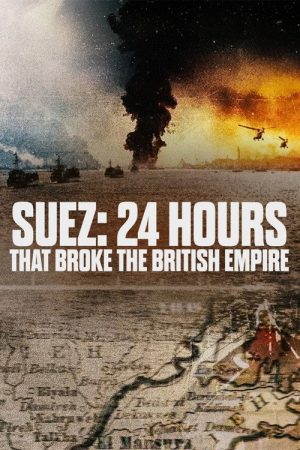Suez: 24 Hours That Broke the British Empire (2026) poster