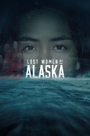 Lost Women of Alaska (2026) poster