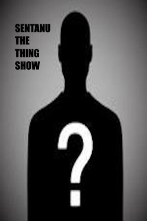 Sentanu the Thing Show (2026) poster