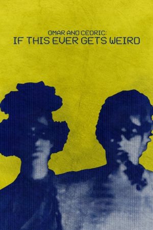 Omar and Cedric: If This Ever Gets Weird (2024) poster