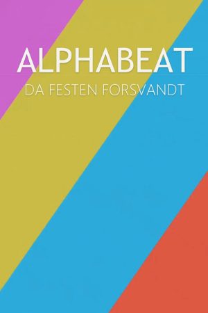 Alphabeat – Da festen forsvandt (2019) poster