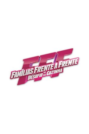 Famílias Frente a Frente – Desafio na Cozinha (2019) poster