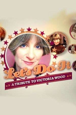 Let’s Do It: A Tribute to Victoria Wood (2016) poster