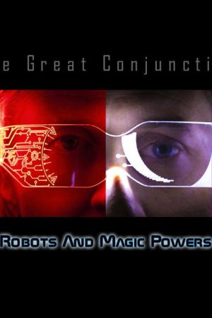 The Great Conjunction – A Robots And Magic Powers Docuseries (2020) poster